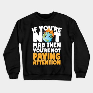 You're Not Paying Attention Earth Day Crewneck Sweatshirt